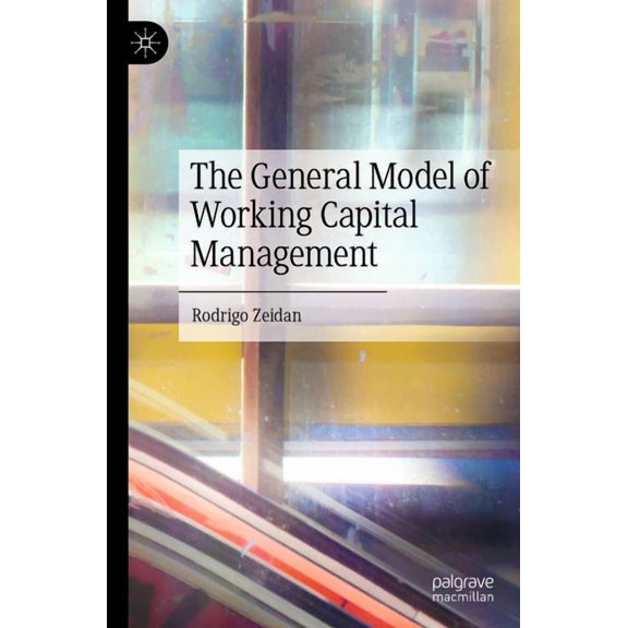 The General Model of Working Capital Management, (Paperback)
