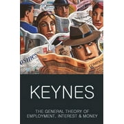 JOHN MAYNARD KEYNES; DR MARK G SPENCER; TOM GRIFFITH The General Theory of Employment, Interest and Money