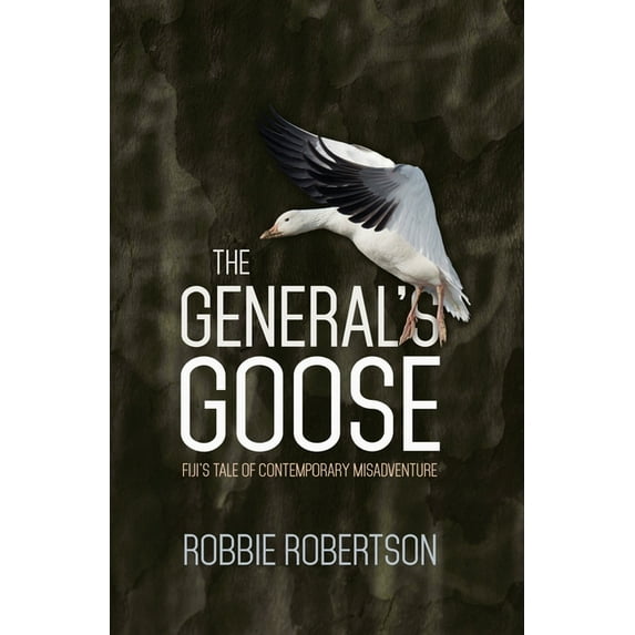 The General's Goose: Fiji's Tale of Contemporary Misadventure