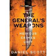 Heinous Crimes Unit The Generals Weapons, Book 4, Paperback