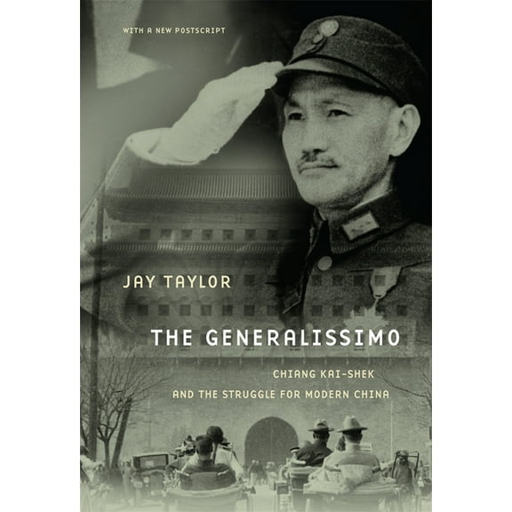 The Generalissimo: Chiang Kai-Shek and the Struggle for Modern China, with a New PostScript, (Paperback)