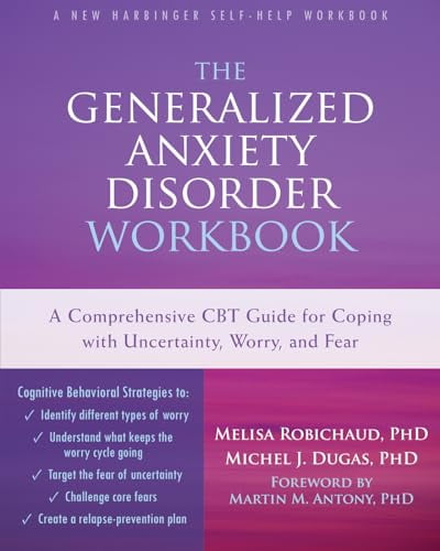 Pre-Owned The Generalized Anxiety Disorder Workbook: A Comprehensive CBT Guide for Coping with Uncertainty, Worry, and Fear (New Harbinger Self-help Workbooks) [Paperback] Robichaud PhD, Melisa; Dugas PhD, Michel J. and Antony PhD, Martin M.