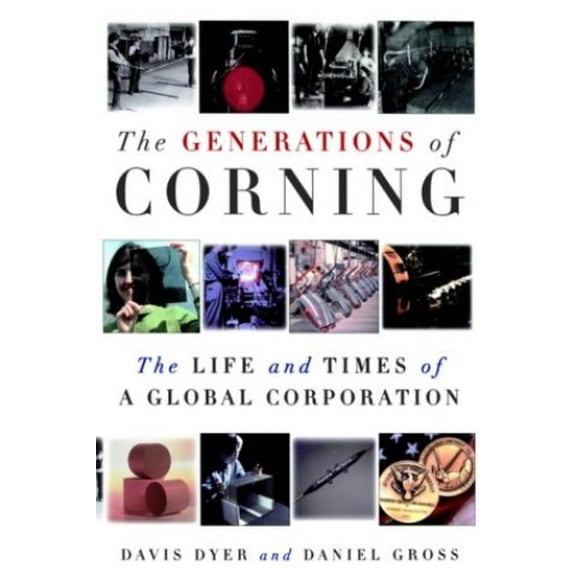 Pre-Owned The Generations of Corning: The Life and Times of a Global Corporation (Hardcover) 0195140958 9780195140958