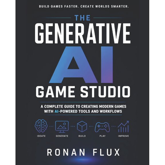 The Generative AI Game Studio: A Complete Guide to Creating Modern Games with AI-Powered Tools and Workflows, (Paperback)
