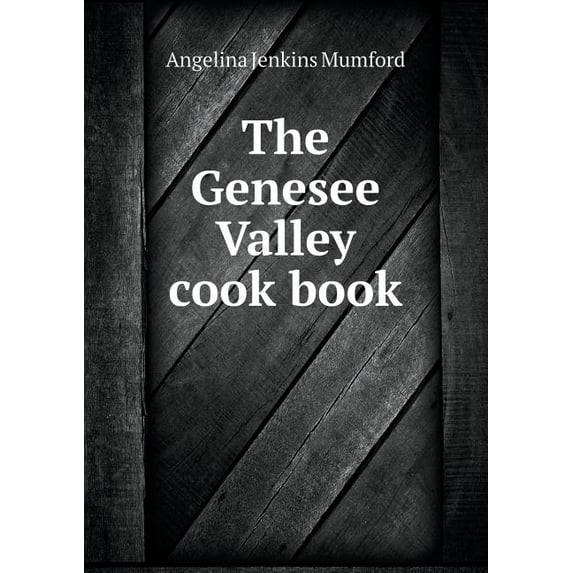 The Genesee Valley cook book (Paperback)