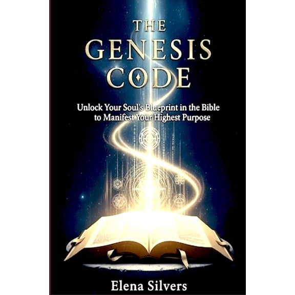 The Genesis Code: Unlock Your Soul's Blueprint in the Bible to Manifest Your Highest Purpose, (Paperback)