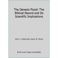 thumbnail image 1 of Pre-Owned The Genesis Flood: The Biblical Record and Its Scientific Implications (Paperback) 0801095018 9780801095016, 1 of 1