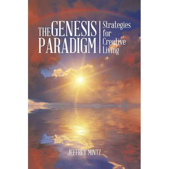 The Genesis Paradigm: Strategies for Creative Living, (Paperback)