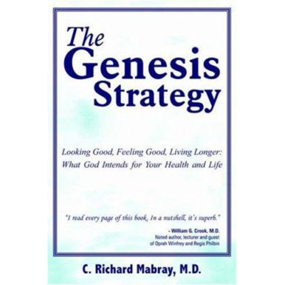 Pre-Owned The Genesis Strategy: Looking Good, Feeling Good, Living Longer: What God Intends for Your Health and Life (Paperback) 1420841262 9781420841268