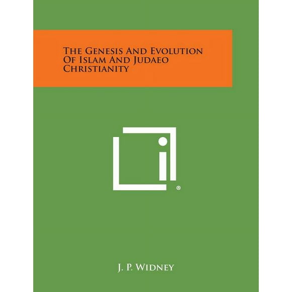 The Genesis and Evolution of Islam and Judaeo Christianity (Paperback)