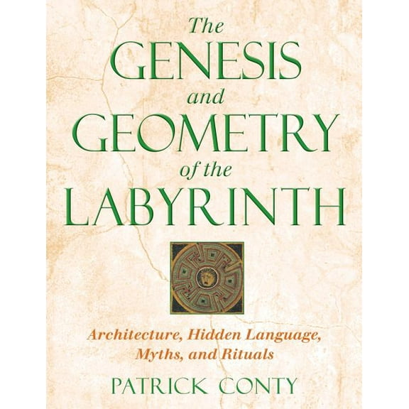 The Genesis and Geometry of the Labyrinth : Architecture, Hidden Language, Myths, and Rituals (Paperback)