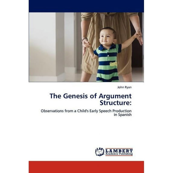 The Genesis of Argument Structure (Paperback)