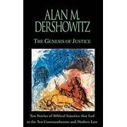 The Genesis of Justice : Ten Stories of Biblical Injustice that Led to the Ten Commandments and Modern Morality and Law (Hardcover)