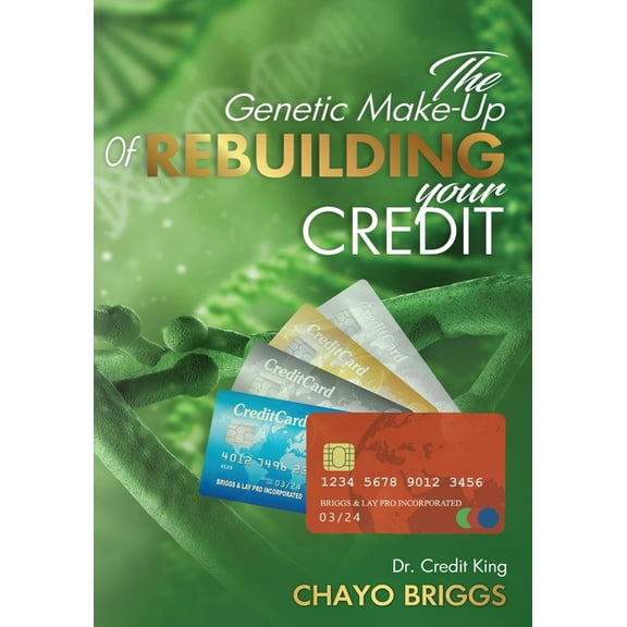 The Genetic Make-Up of Rebuilding Your Credit, (Paperback)