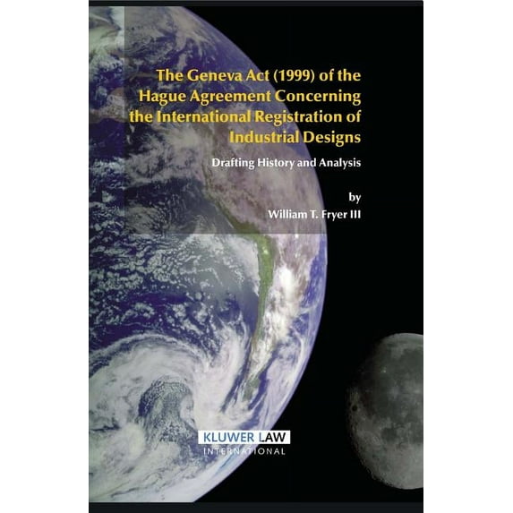 The Geneva Act (1999) of the Hague Agreement Concerning the International Registration of Industrial Designs, (Hardcover)