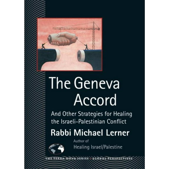 Pre-Owned The Geneva Accord: And Other Strategies for Healing the Israeli-Palestinian Conflict The Terra Nova Series Paperback Rabbi Michael Lerner