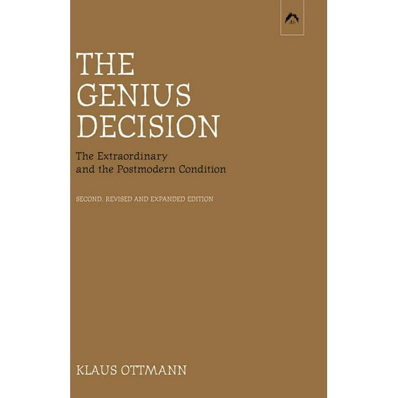 The Genius Decision : The Extraordinary and the Postmodern Condition, Second, Revised and Expanded Edition (Edition 2) (Paperback)