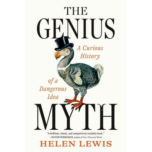 The Genius Myth: A Curious History of a Dangerous Idea, (Hardcover)