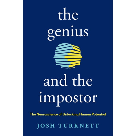 The Genius and the Impostor: The Neuroscience of Unlocking Human Potential, (Hardcover)