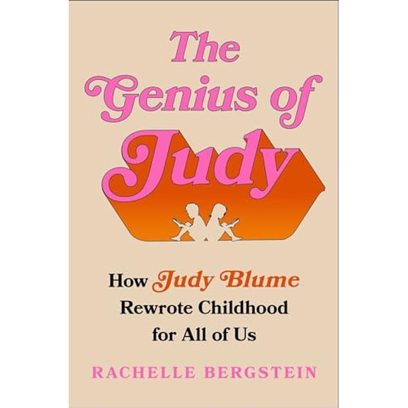 Pre-Owned The Genius of Judy: How Judy Blume Rewrote Childhood for All of Us (Hardcover) 1668010909 9781668010907