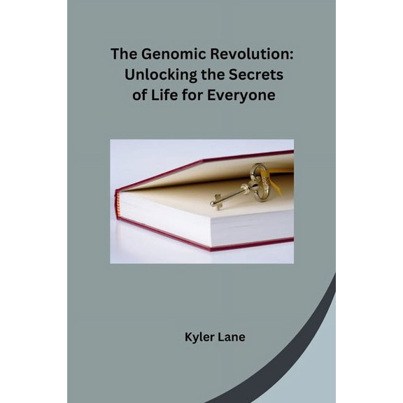 The Genomic Revolution: Unlocking the Secrets of Life for Everyone, (Paperback)