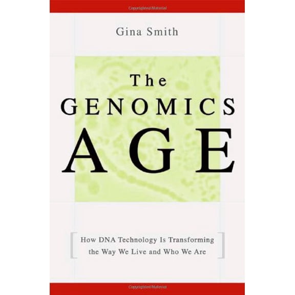 Pre-Owned The Genomics Age : How Dna Technology Is Transforming the Way We Live and Who We Are 9780814408438