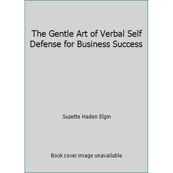 Pre-Owned The Gentle Art of Verbal Self Defense for Business Success (Paperback) 0139210326 9780139210327