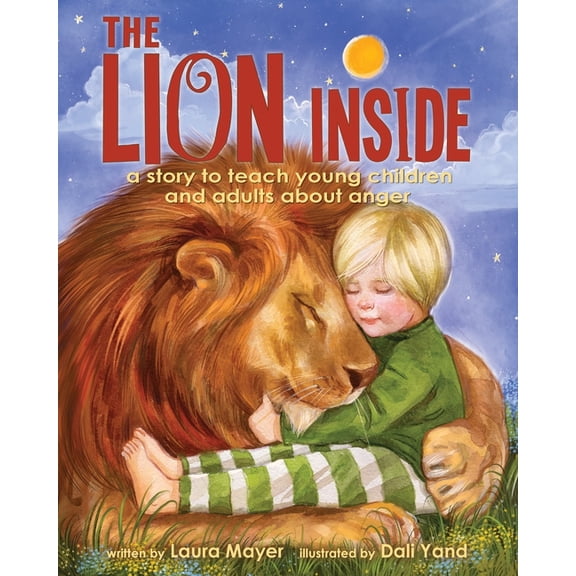 The Gentle Parenting Way The Lion Inside: A Story to Teach Young Children and Adults about Anger, (Paperback)