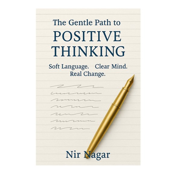The Gentle Path to Positive Thinking: A Practical Guide to Positive Thinking, Gentle Language, and Inner Growth, (Paperback)