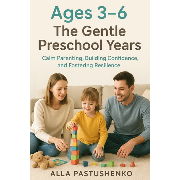The Gentle Parenting Series: A Gentle Ap The Gentle Preschool Years: Calm Parenting, Building Confidence, and Fostering Resilience, (Paperback)