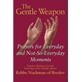 thumbnail image 1 of The Gentle Weapon: Prayers for Everyday and Not-So-Everyday Moments--Timeless Wisdom from the Teachings of the Hasidic M, (Hardcover), 1 of 1