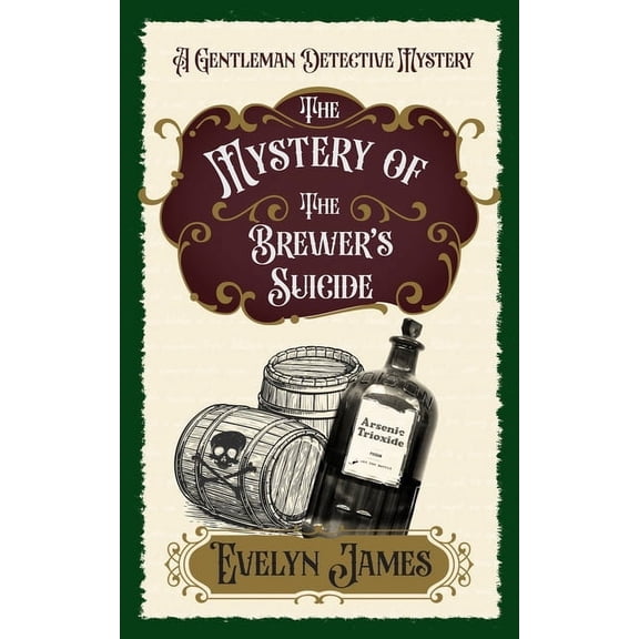 The Gentleman Detective Mysteries The Mystery of the Brewer's Suicide: The Gentleman Detective Mysteries, Book 13, (Paperback)