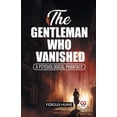 thumbnail image 1 of The Gentleman Who Vanished A Psychological Phantasy, (Paperback), 1 of 1