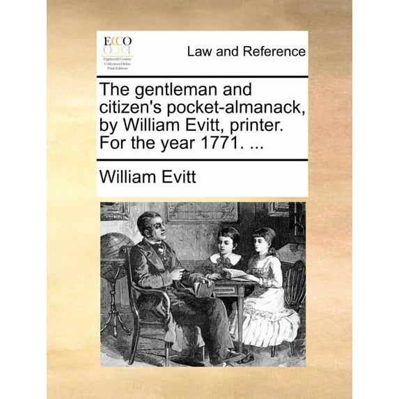 The gentleman and citizen's pocket-almanack, by William Evitt, printer. For the year 1771. ..., (Paperback)