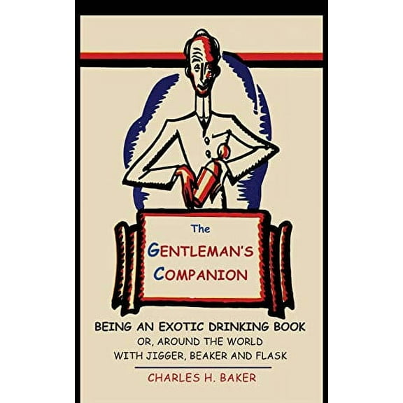 Pre-Owned The Gentleman's Companion: Being an Exotic Drinking Book Or, Around the World with Jigger, Beaker and Flask (Hardcover) 1684221293 9781684221295