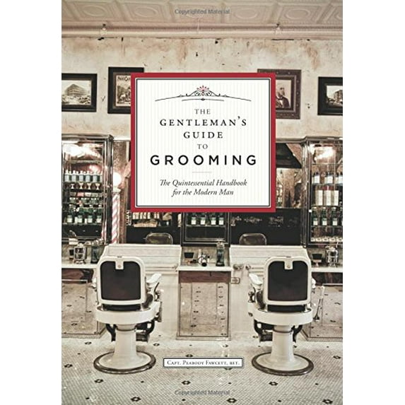 Pre-Owned The Gentleman's Guide to Grooming: The Quintessential Handbook for the Modern Man (Hardcover) 1454922400 9781454922407