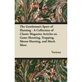 thumbnail image 1 of The Gentleman's Sport of Hunting - A Collection of Classic Magazine Articles on Game Shooting, Trapping, Moose Hunting, , (Paperback), 1 of 1