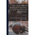 thumbnail image 1 of The Gentlemen's Book of Etiquette, and Manual of Politeness: Being a Complete Guide for a Gentleman's Conduct in All His, (Hardcover), 1 of 1
