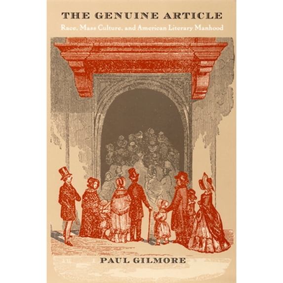 Pre-Owned The Genuine Article: Race, Mass Culture, and American Literary Manhood (Paperback) 0822327643 9780822327646