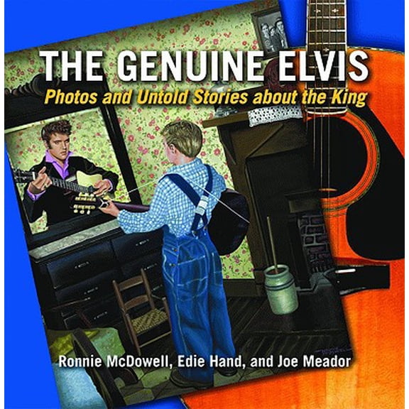 The Genuine Elvis: Photos and Untold Stories about the King