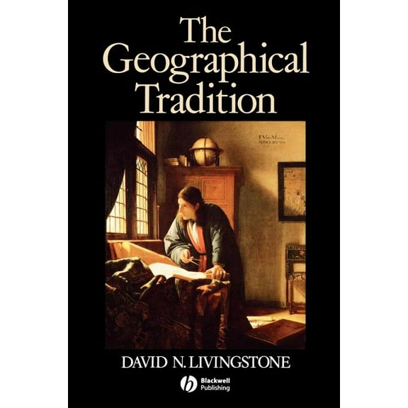 The Geographical Tradition: Episodes in the History of a Contested Enterprise, (Paperback)