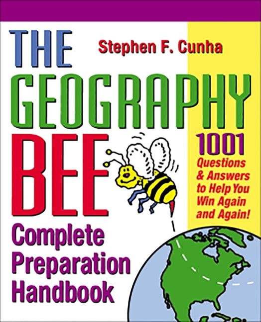The Geography Bee Complete Preparation Handbook 1,001 Questions & Answers to Help You Win Again