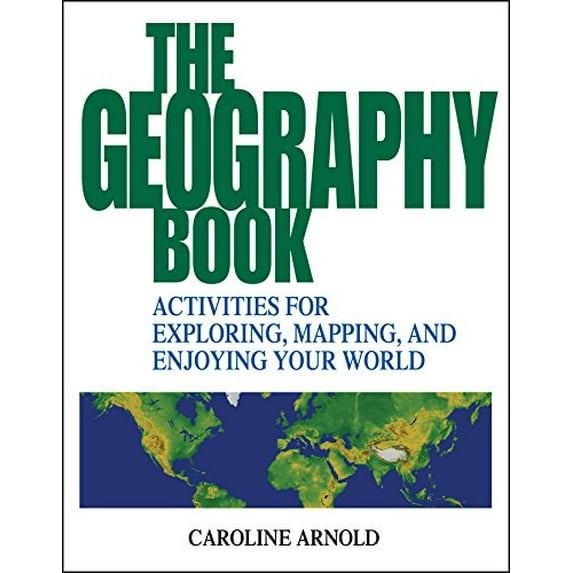 Pre-Owned The Geography Book: Activities for Exploring, Mapping, and Enjoying Your World (Paperback) 0471412368 9780471412366