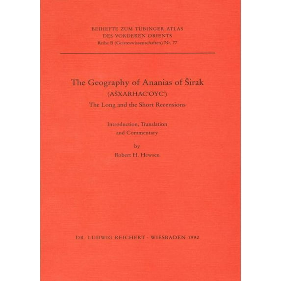 The Geography of Anasias of Sirak : The Long and the Short Recension. Introduction, Translation and Commentary (Paperback)