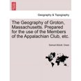 thumbnail image 1 of The Geography of Groton, Massachusetts. Prepared for the Use of the Members of the Appalachian Club, Etc. (Paperback), 1 of 1
