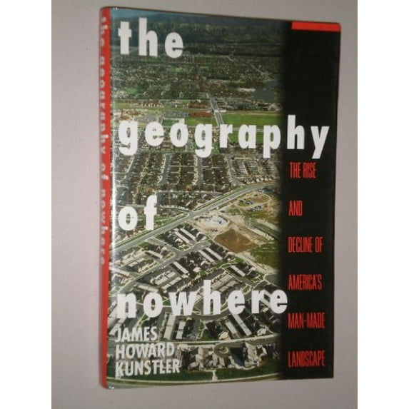 Pre-Owned The Geography of Nowhere : The Rise and Decline of America's Man-Made Landscape (Hardcover)