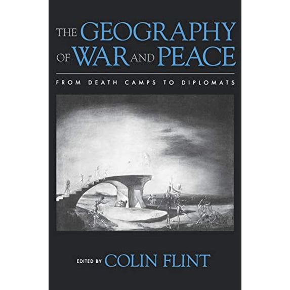Pre-Owned The Geography of War and Peace: From Death Camps to Diplomats (Paperback) by Colin Flint