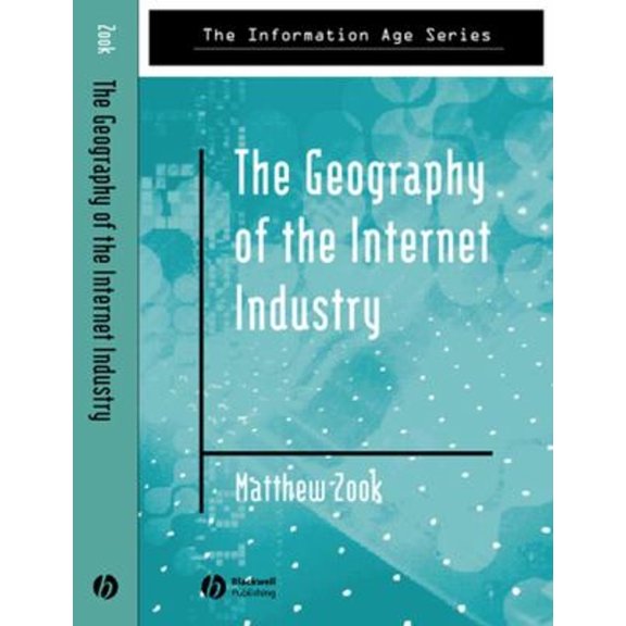 Pre-Owned The Geography of the Internet Industry : Venture Capital, Dot-Coms, and Local Knowledge (Paperback) 9780631233329