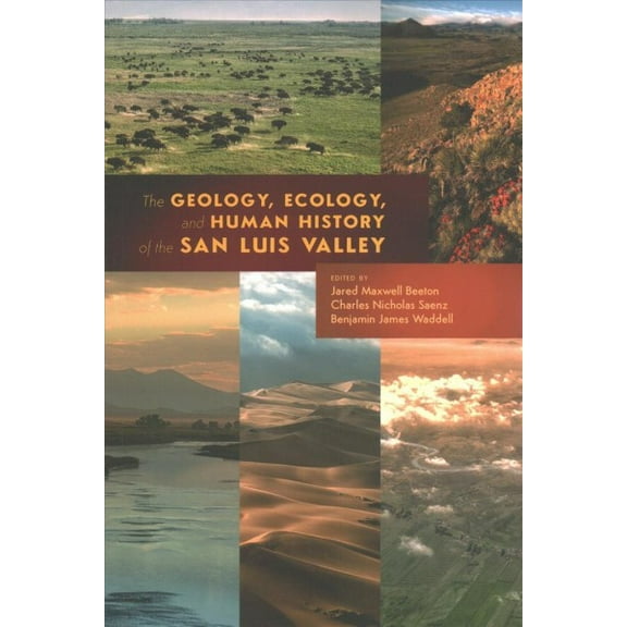 The Geology, Ecology, and Human History of the San Luis Valley (Paperback)