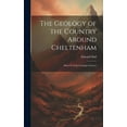 thumbnail image 1 of The Geology of the Country Around Cheltenham : Sheet 44 of the Geological Survey (Hardcover), 1 of 1